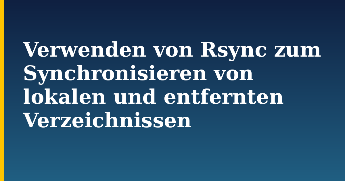 Verwenden von Rsync zum Synchronisieren von lokalen und entfernten Verzeichnissen
