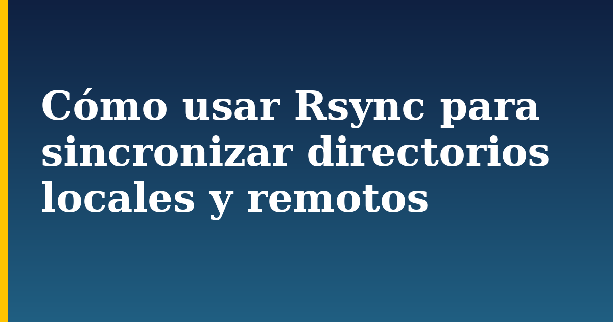 Cómo usar Rsync para sincronizar directorios locales y remotos — step-by-step Linux tutorial on Progressive Robot