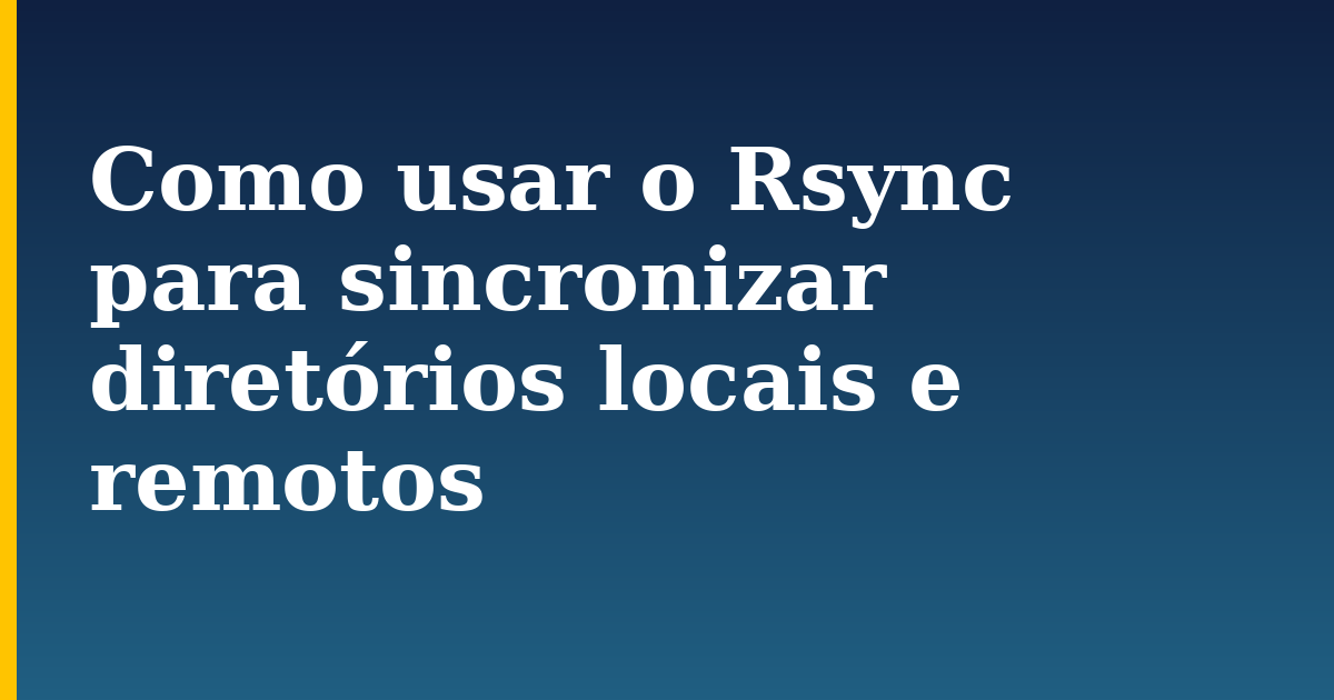Como usar o Rsync para sincronizar diretórios locais e remotos