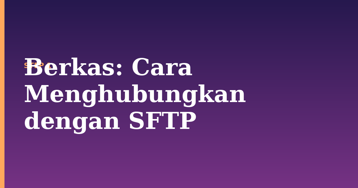 berkas illustration for: Cara Menghubungkan dengan SFTP