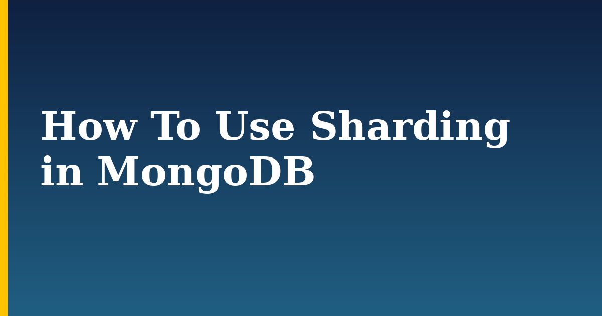 How To Use Sharding in MongoDB