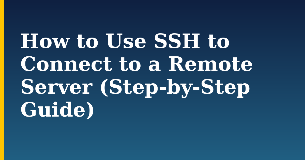 How to Use SSH to Connect to a Remote Server (Step-by-Step Guide) — step-by-step Linux tutorial on Progressive Robot