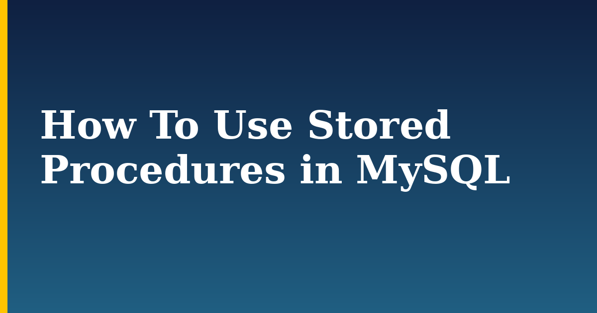 How To Use Stored Procedures in MySQL — step-by-step Databases tutorial on Progressive Robot