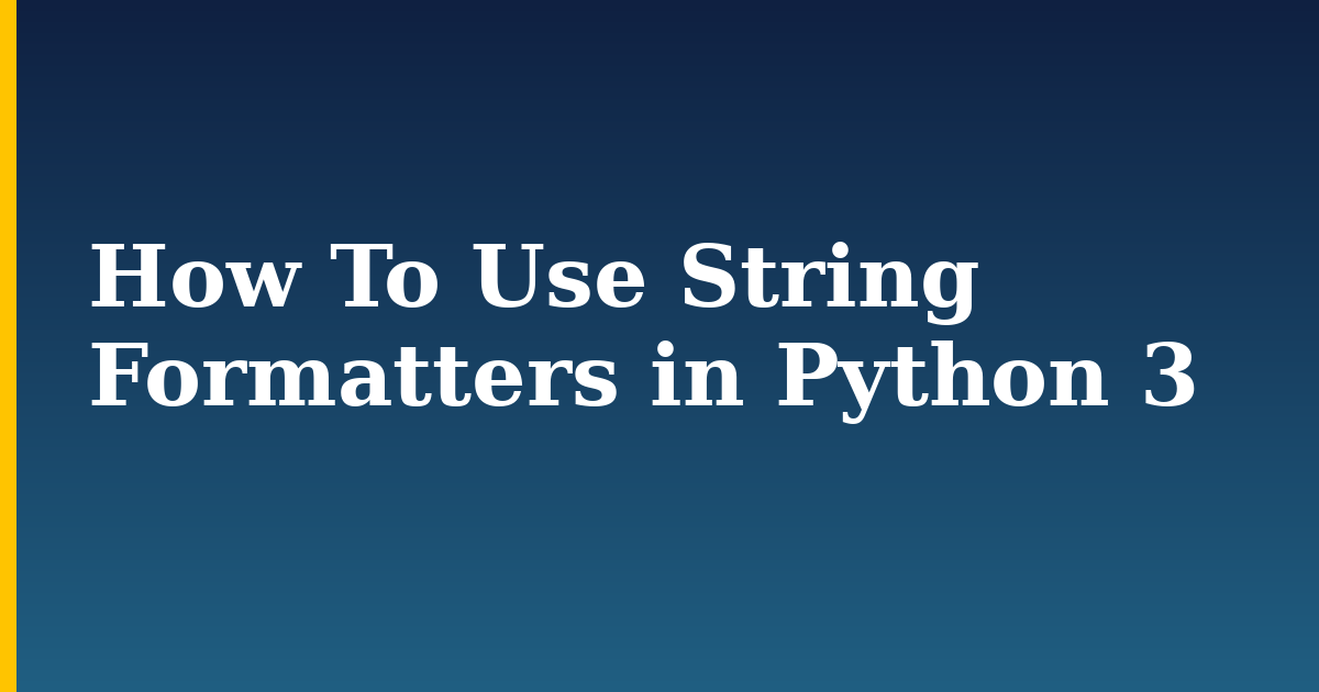 How To Use String Formatters in Python 3 — step-by-step Python tutorial on Progressive Robot