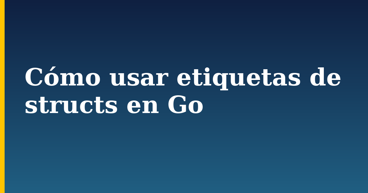 Cómo usar etiquetas de structs en Go