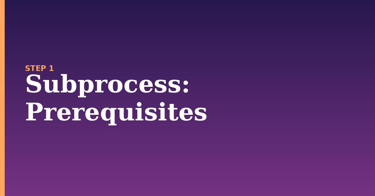 subprocess illustration for: Prerequisites