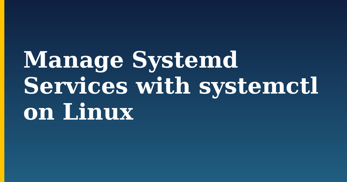 Manage Systemd Services with systemctl on Linux