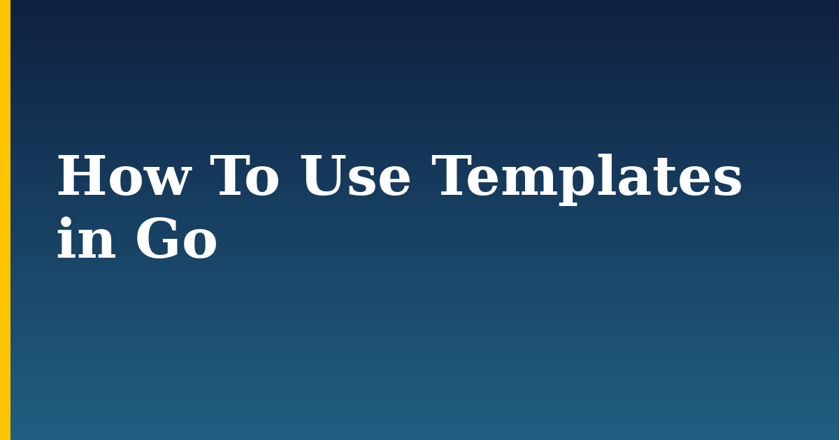 How To Use Templates in Go
