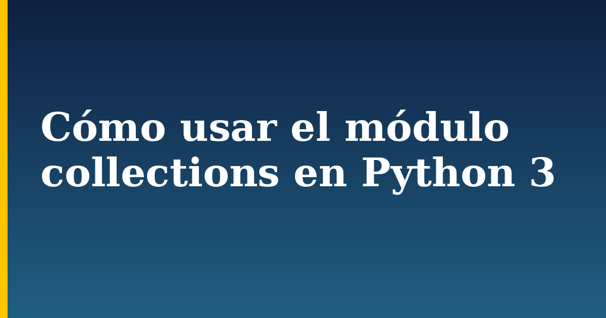 Cómo usar el módulo collections en Python 3 — step-by-step Python tutorial on Progressive Robot