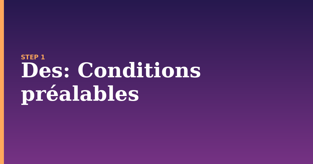 des illustration for: Conditions préalables