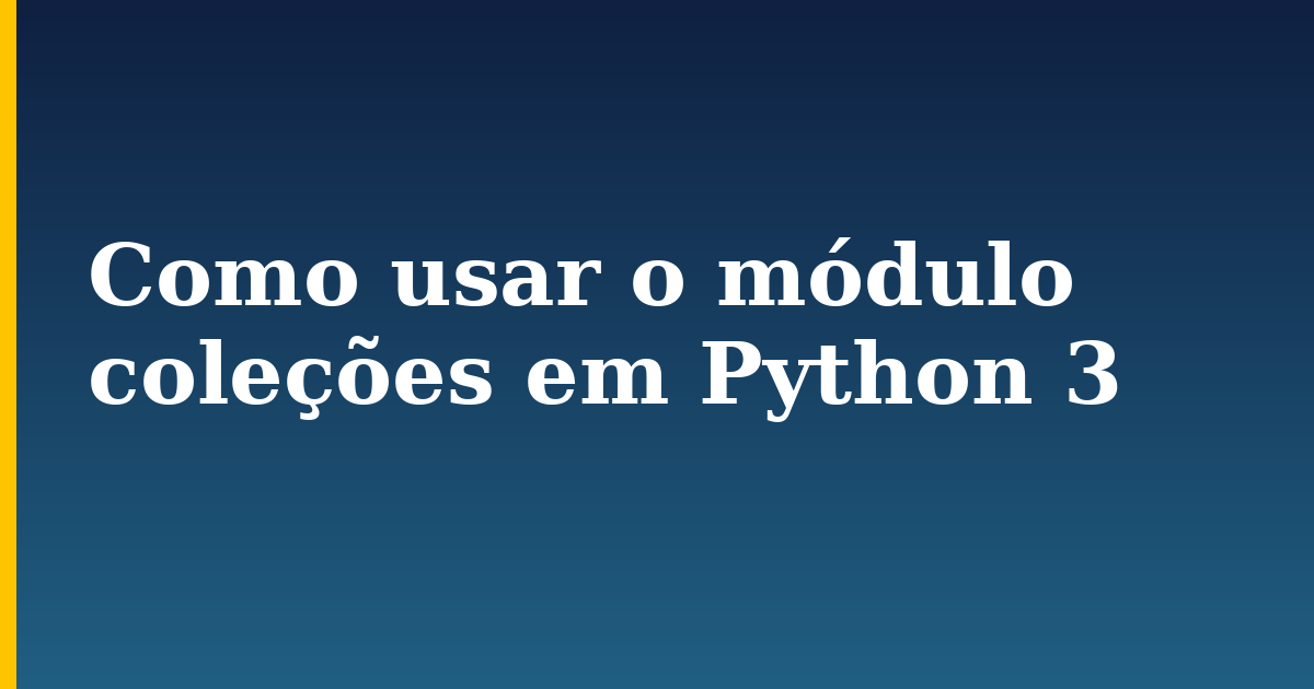 Como usar o módulo coleções em Python 3