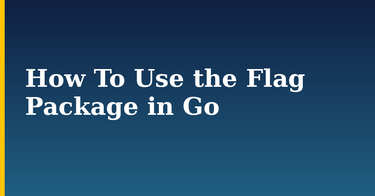 How To Use the Flag Package in Go