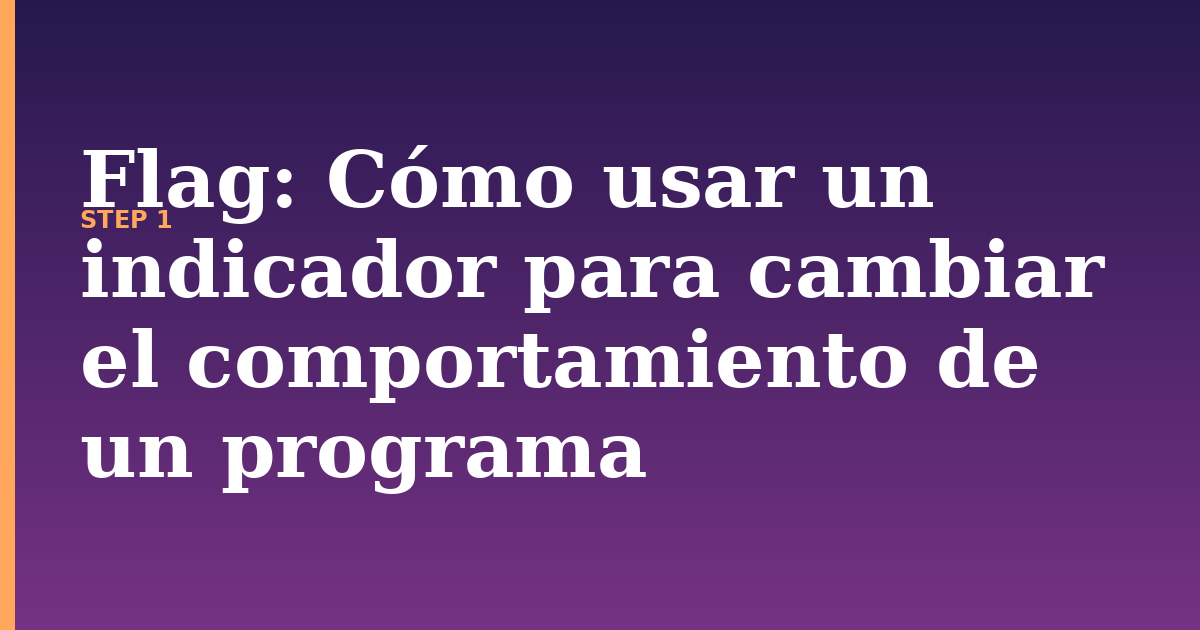 flag illustration for: Cómo usar un indicador para cambiar el comportamiento de un programa
