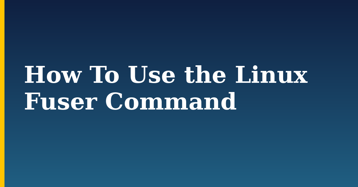 How To Use the Linux Fuser Command — step-by-step Linux tutorial on Progressive Robot