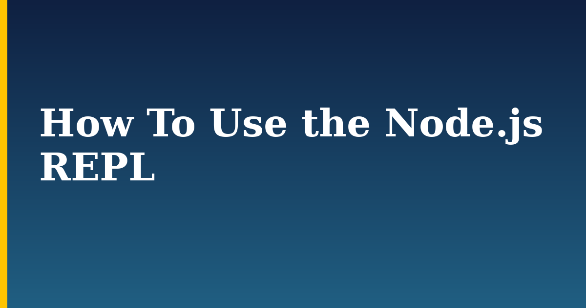 How To Use the Node.js REPL