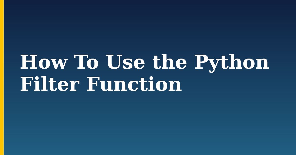 How To Use the Python Filter Function — step-by-step Python tutorial on Progressive Robot