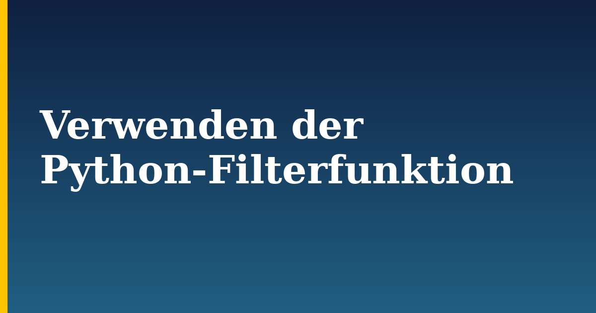 Verwenden der Python-Filterfunktion — step-by-step Python tutorial on Progressive Robot