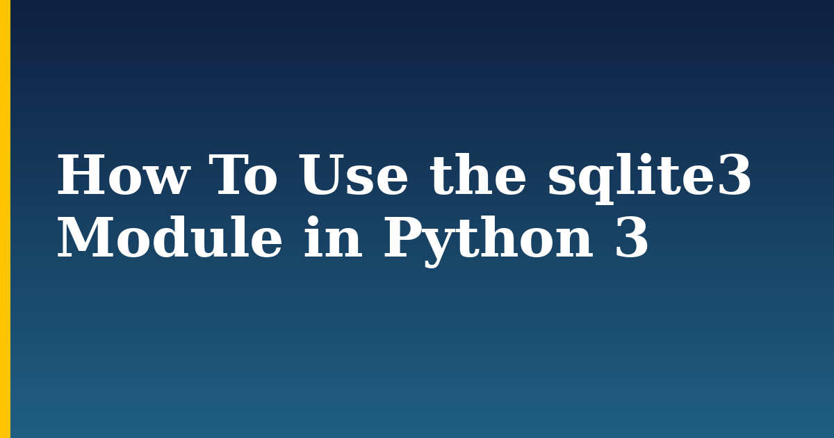 How To Use the sqlite3 Module in Python 3 — step-by-step Databases tutorial on Progressive Robot