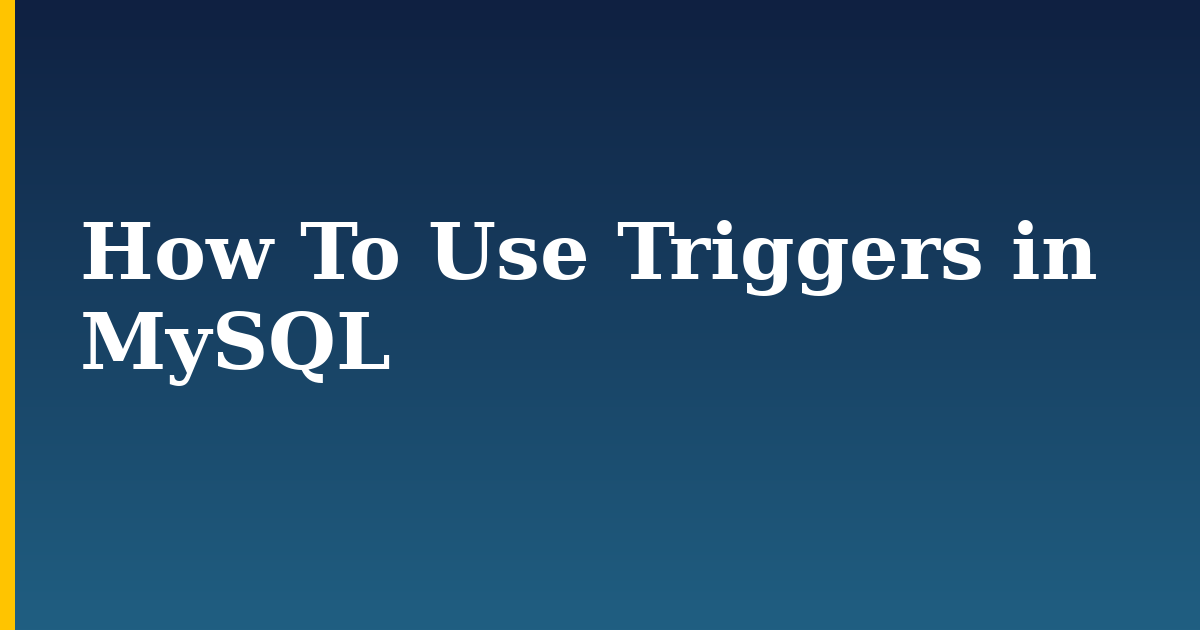How To Use Triggers in MySQL — step-by-step Databases tutorial on Progressive Robot