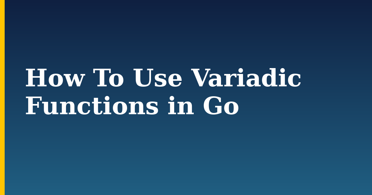 How To Use Variadic Functions in Go