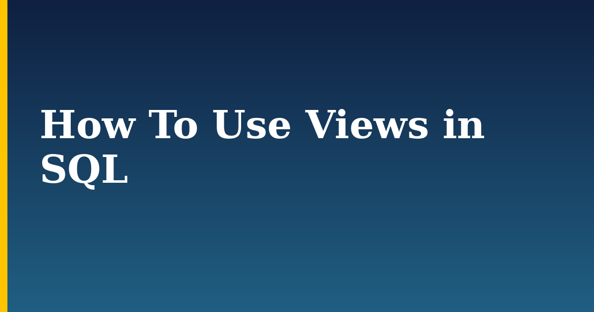 How To Use Views in SQL