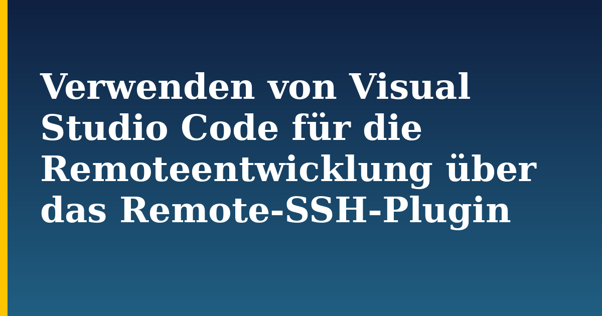 Verwenden von Visual Studio Code für die Remoteentwicklung über das Remote-SSH-Plugin — step-by-step Linux tutorial on Progressive Robot