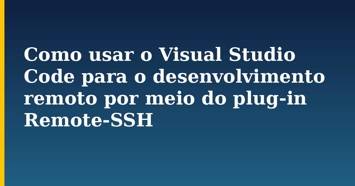 Como usar o Visual Studio Code para o desenvolvimento remoto por meio do plug-in Remote-SSH — step-by-step Linux tutorial on Progressive Robot