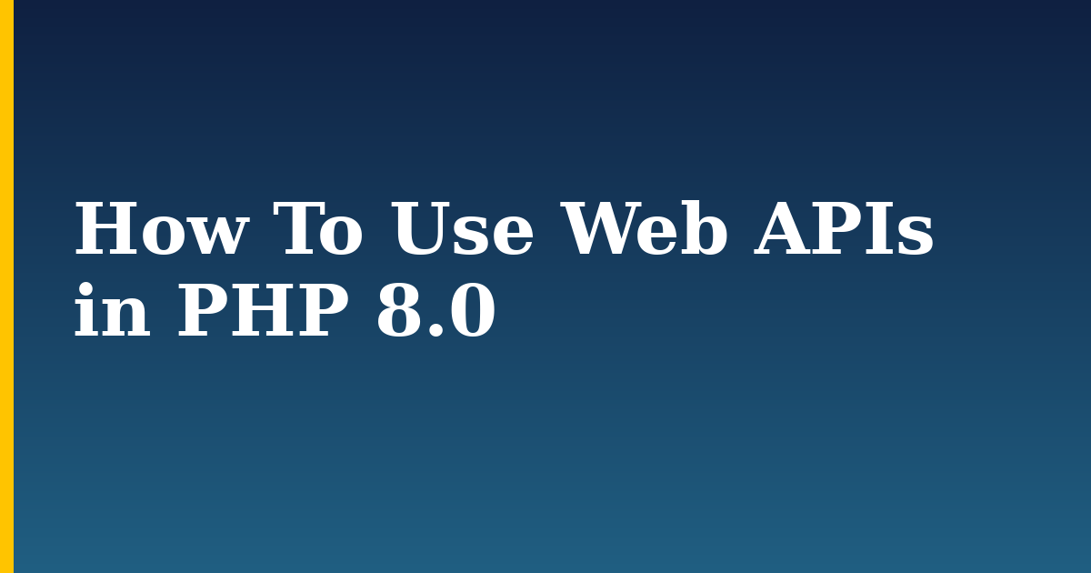 How To Use Web APIs in PHP 8.0