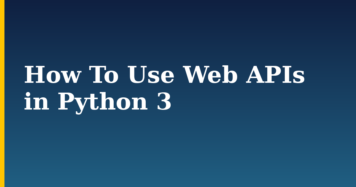 How To Use Web APIs in Python 3 — step-by-step Python tutorial on Progressive Robot