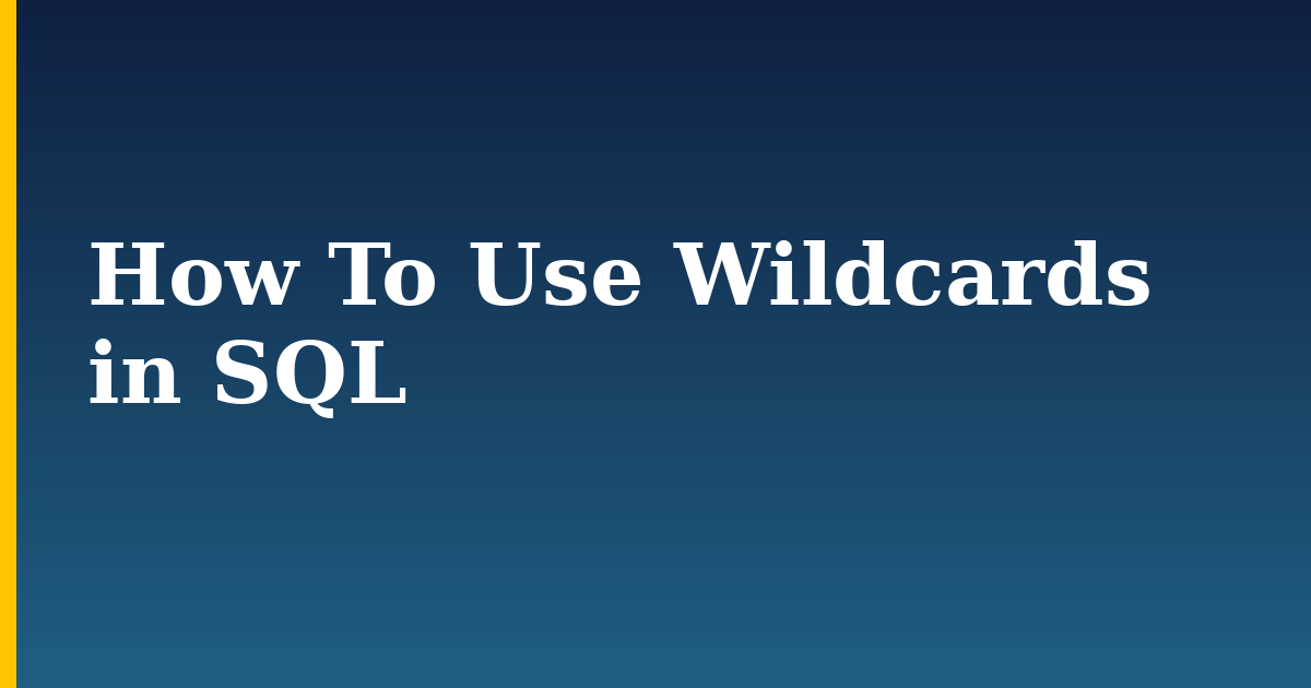 How To Use Wildcards in SQL — step-by-step DevOps tutorial on Progressive Robot