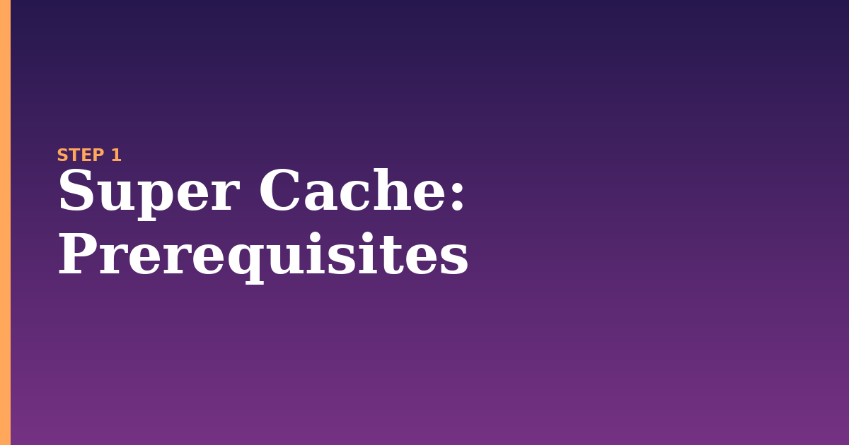 super cache illustration for: Prerequisites