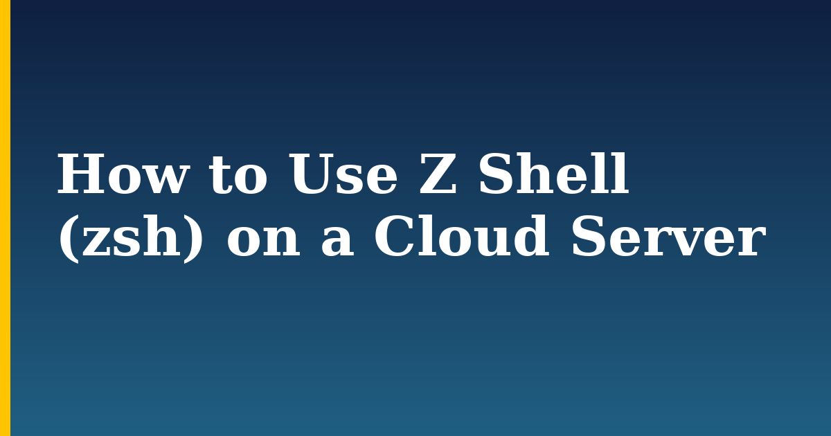 How to Use Z Shell (zsh) on a Cloud Server