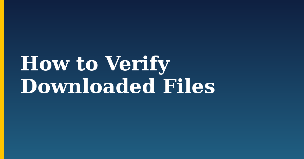 How to Verify Downloaded Files — step-by-step Security tutorial on Progressive Robot