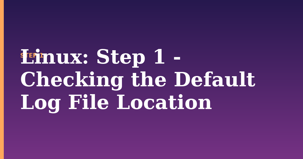 linux illustration for: Step 1 - Checking the Default Log File Location