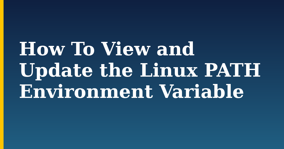 How To View and Update the Linux PATH Environment Variable — step-by-step Linux tutorial on Progressive Robot