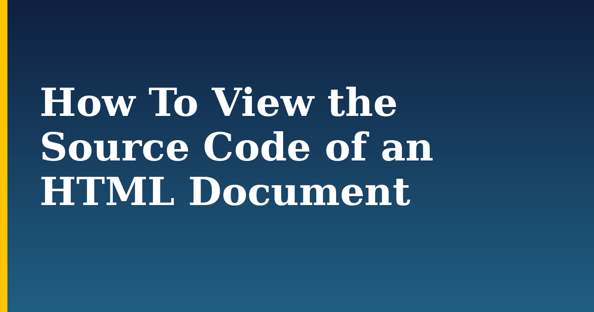 How To View the Source Code of an HTML Document