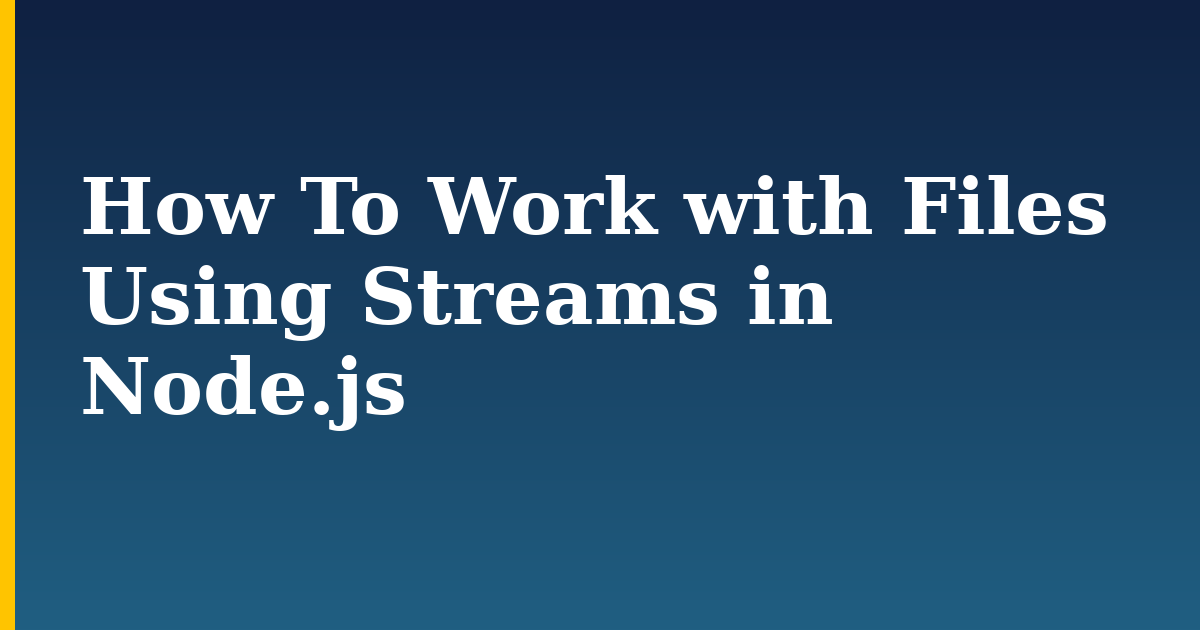How To Work with Files Using Streams in Node.js — step-by-step Javascript tutorial on Progressive Robot