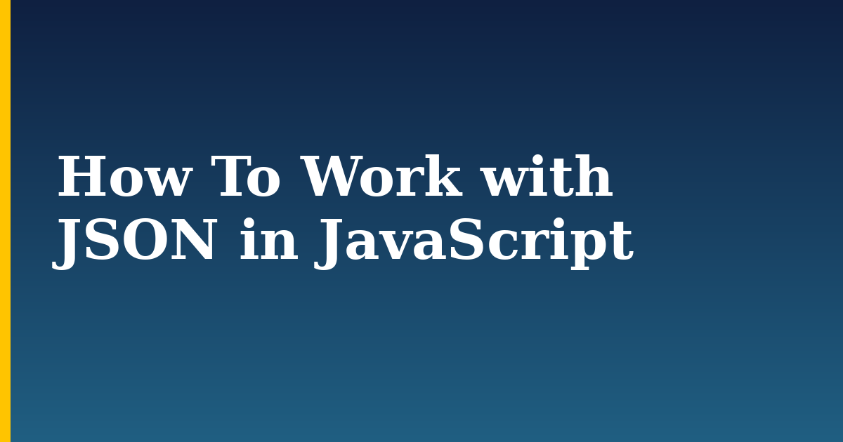 How To Work with JSON in JavaScript — step-by-step Javascript tutorial on Progressive Robot