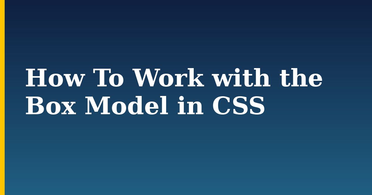 How To Work with the Box Model in CSS