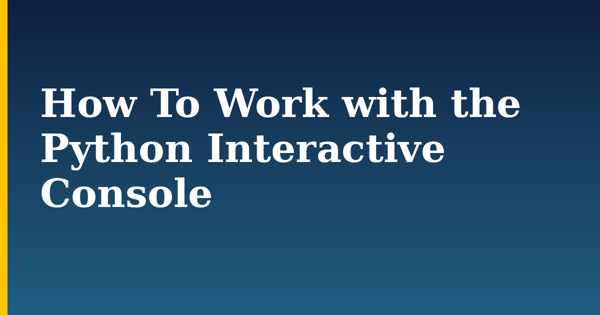 How To Work with the Python Interactive Console — step-by-step Python tutorial on Progressive Robot