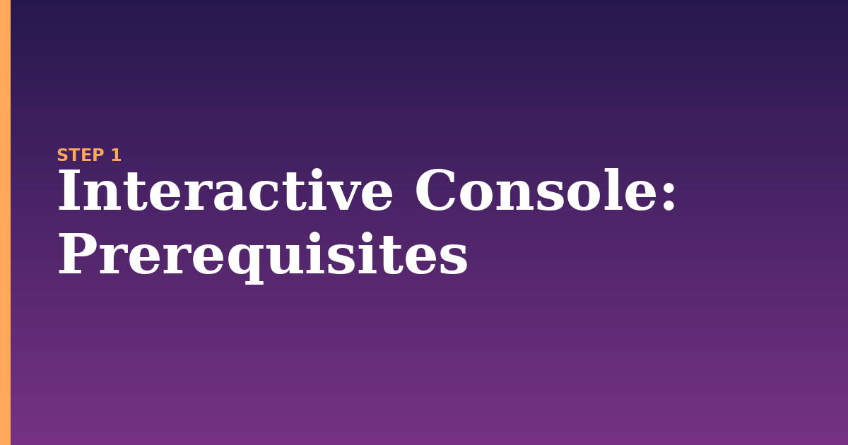 interactive console illustration for: Prerequisites