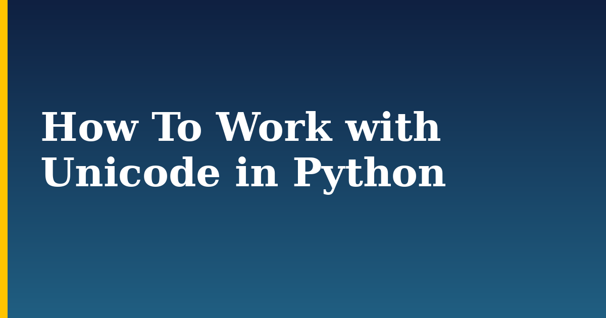 How To Work with Unicode in Python