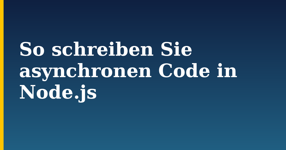 So schreiben Sie asynchronen Code in Node.js