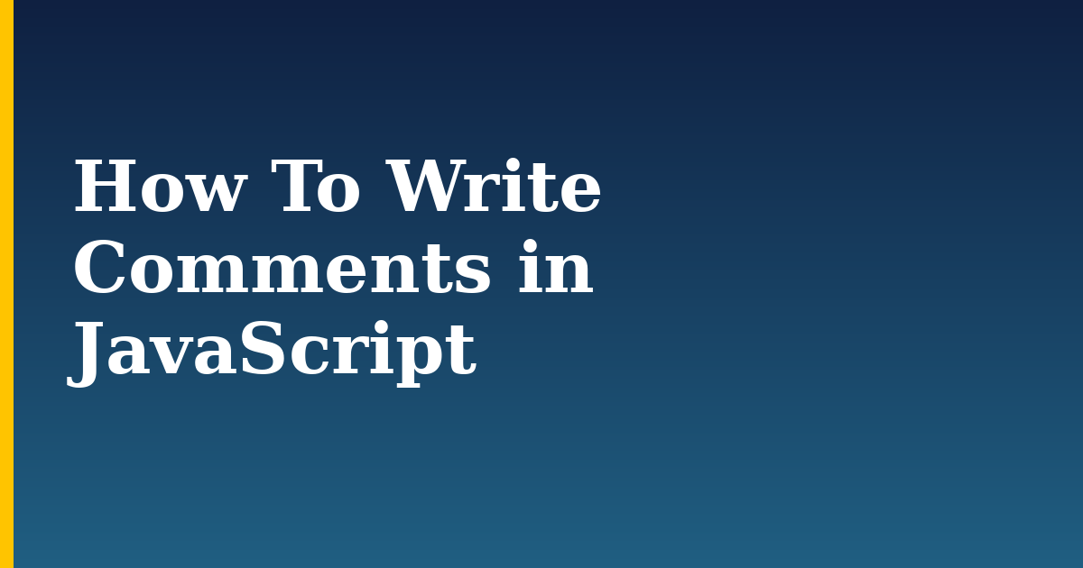 How To Write Comments in JavaScript