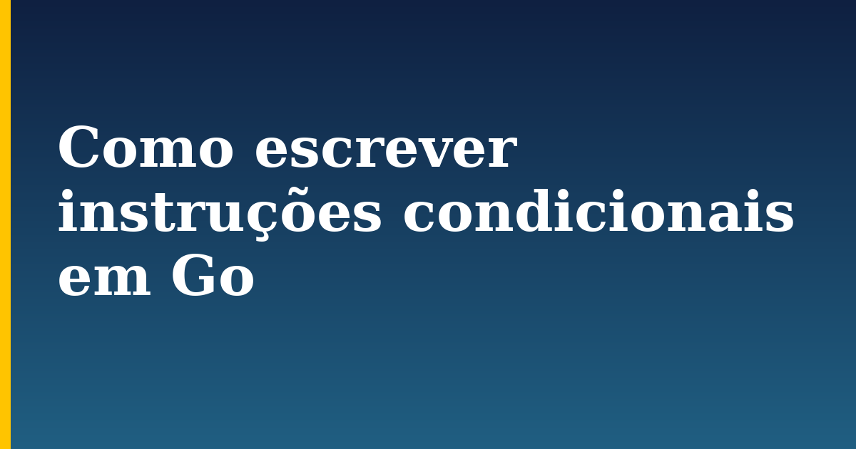 Como escrever instruções condicionais em Go — step-by-step Programming tutorial on Progressive Robot