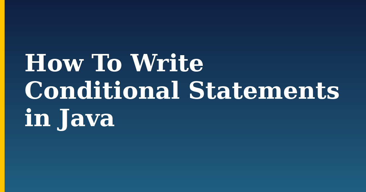 How To Write Conditional Statements in Java