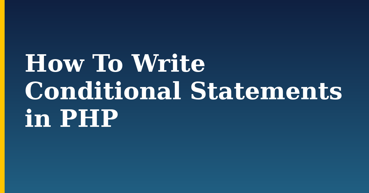 How To Write Conditional Statements in PHP