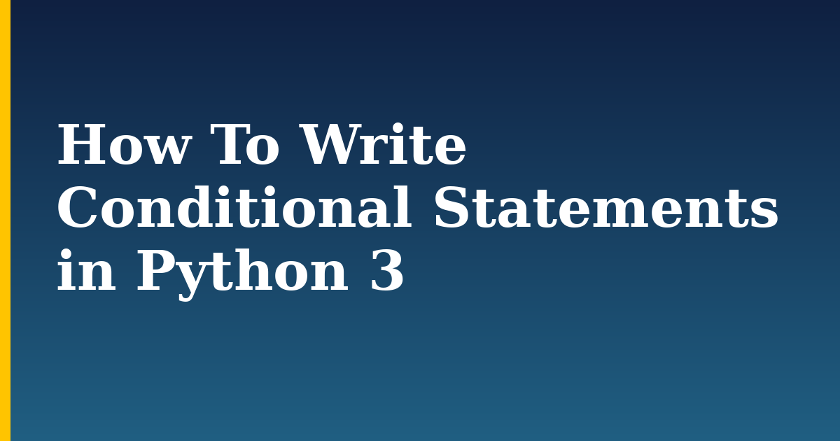 How To Write Conditional Statements in Python 3 — step-by-step Python tutorial on Progressive Robot
