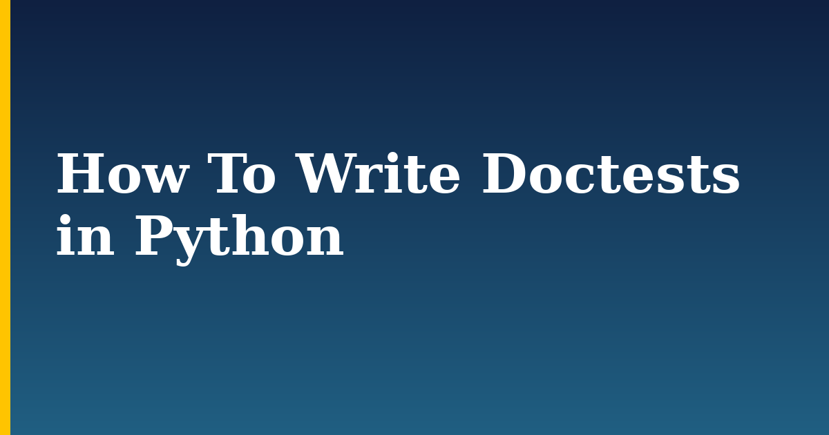 How To Write Doctests in Python — step-by-step Python tutorial on Progressive Robot