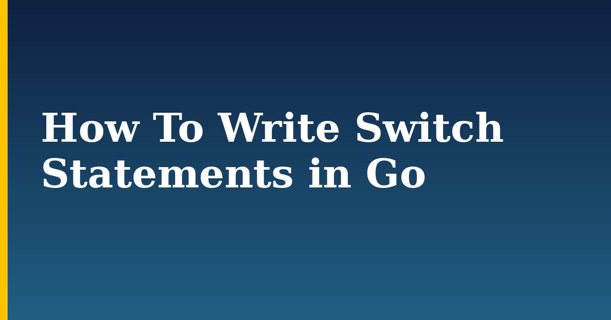 How To Write Switch Statements in Go